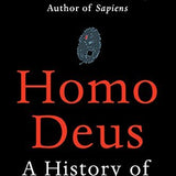 Homo Deus: A History of Tomorrow - Yuval Noah Harari