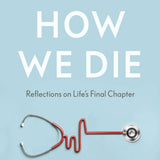 How We Die - Sherwin B. Nuland