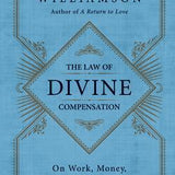 The Law of Divine Compensation - Marianne Williamson