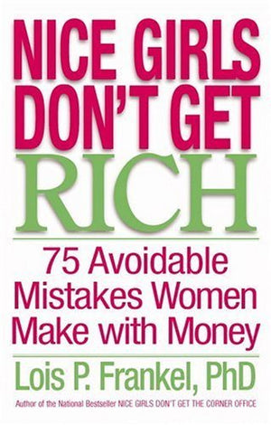 Nice Girls Don't Get Rich - Lois P. Frankel