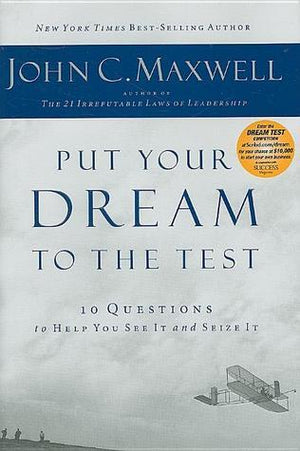 Put Your Dream to the Test - John C. Maxwell