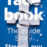 Facebook: The Inside Story - Steven Levy