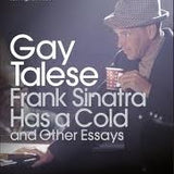 Frank Sinatra Has a Cold and Other Essays - Gay Talese