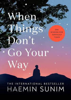 When Things Don’t Go Your Way - Haemin Sunim