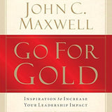Go for Gold: Inspiration to Increase Your Leadership Impact book by John C. Maxwell