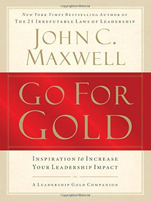 Go for Gold – John C. Maxwell