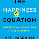 The Happiness Equation - Neil Pasricha