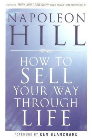 How To Sell Your Way Through Life - Napoleon Hill