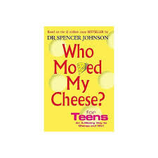 Who Moved My Cheese For Teens - Dr. Spencer Johnson