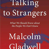 Talking to Strangers : What We Should Know about the People We Don't Know by Malcolm Gladwell