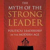 The Myth of the Strong Leader - Archie Brown