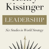 Leadership - Henry Kissinger