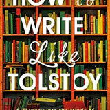 How to Write Like Tolstoy - Richard A. Cohen