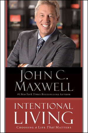 Intentional Living - John C. Maxwell