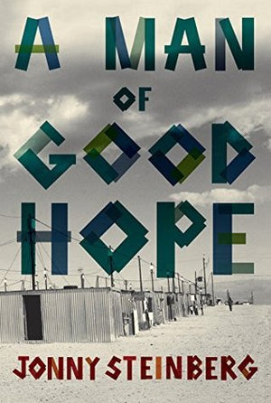 A Man of Good Hope – Jonny Steinberg