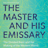 The Master and His Emissary - Iain McGilchrist
