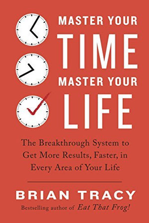 Master Your Time, Master Your Life book by Brian Tracy
