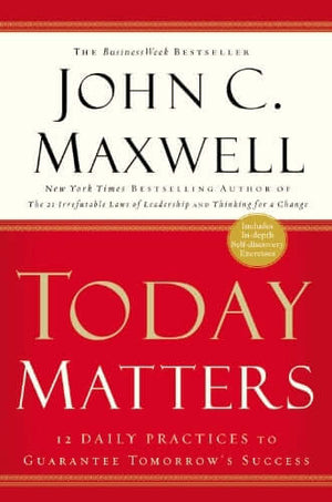 Today Matters - John C. Maxwell
