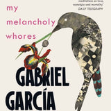 Memories of My Melancholy Whores - Gabriel Garcia Marquez