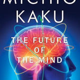 The Future of the Mind - Michio Kaku