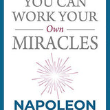 You Can Work Your Own Miracles - Napoleon Hill