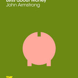 How to Worry Less about Money - John Armstrong