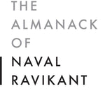 The Almanack of Naval Ravikant - Eric Jorgenson