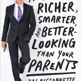 How to Be Richer, Smarter, and Better-Looking Than Your Parents - Zac Bissonnette