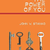Unlocking the Power of You - John W. Stanko