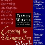 Crossing the Unknown Sea - David Whyte