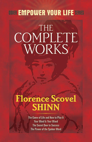 The Complete Works of Florence Scovel Shinn book by Florence Scovel Shinn
