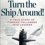 Turn the Ship Around! - L. David Marquet