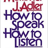How to Speak / How to Listen - Mortimer J. Adler