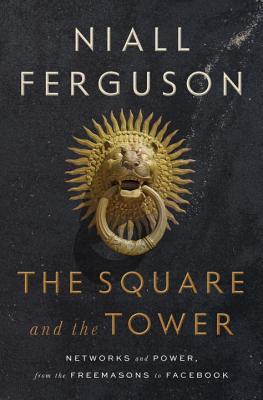 The Square and the Tower - Niall Ferguson