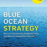 Blue Ocean Strategy - W. Chan Kim, Rene Mauborgne