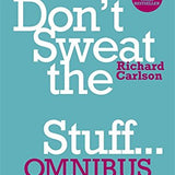 Don’t Sweat The Small Stuff Omnibus book by Richard Carlson