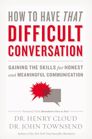 How to Have That Difficult Conversation book by Dr. Henry Cloud & John Townsend
