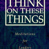 Think on These Things - John C. Maxwell