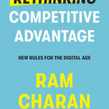 Rethinking Competitive Advantage - Ram Charan