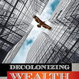 Decolonizing Wealth - Edgar Villanueva