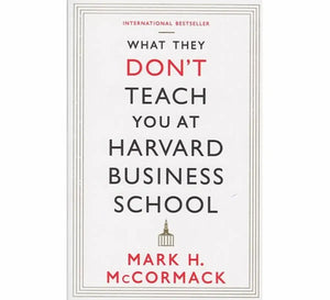 What They Don't Teach You at Harvard Business School - Mark H. McCormack