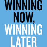 Winning Now, Winning Later - David M. Cote