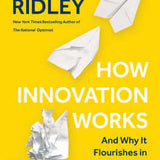 How Innovation Works - Matt Ridley