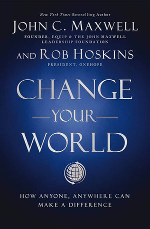 Change Your World - John C. Maxwell