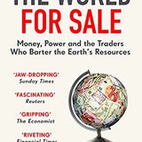 The World for Sale: Money, Power and the Traders Who Barter the Earth's Resources book by Javier Blas