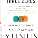 A World of Three Zeros: The New Economics of Zero Poverty, Zero Unemployment, and Zero Net Carbon Emissions book by Muhammad Yunus
