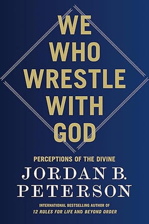 We Who Wrestle with God book by Jordan B. Peterson